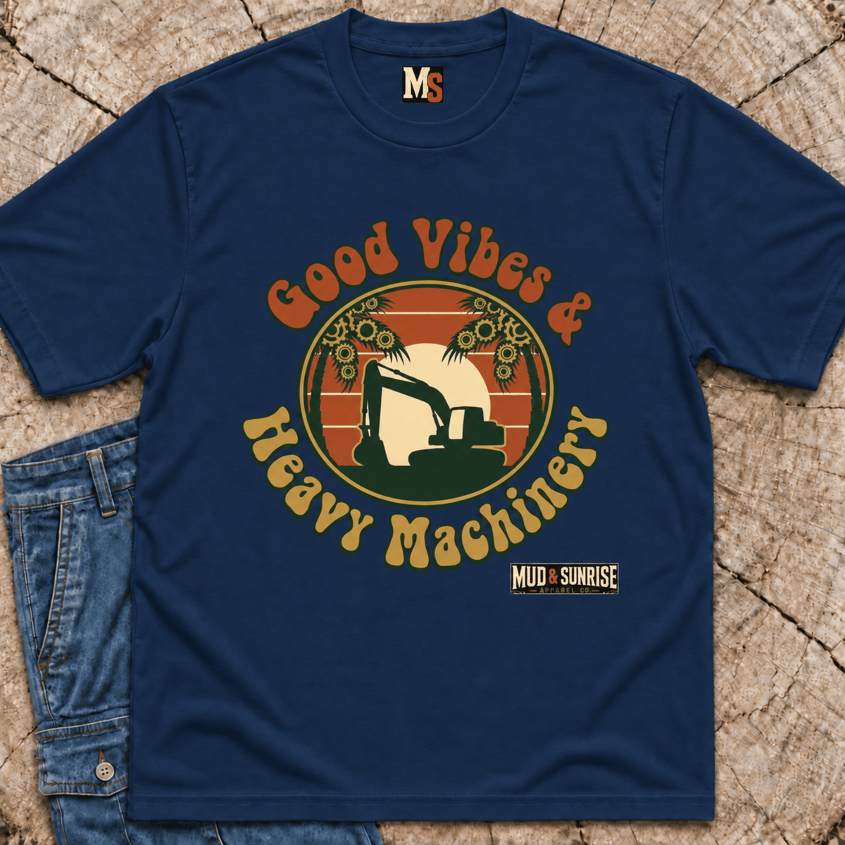 Good Vibes & Heavy Machinery T-shirt — Blue Collar & Heavy Machinery