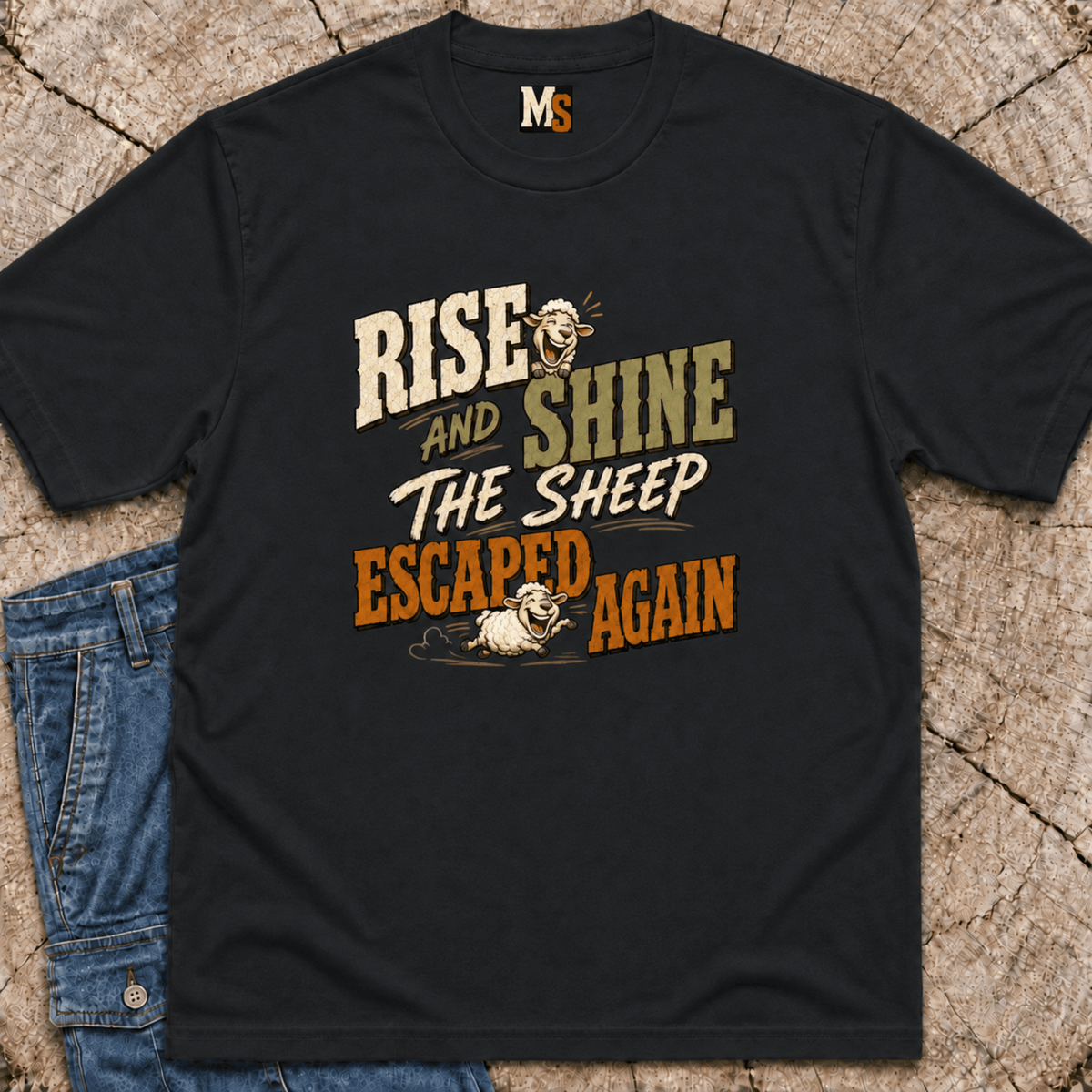 Rise & Shine - the sheep escaped again T-shirt — Farmer Humor