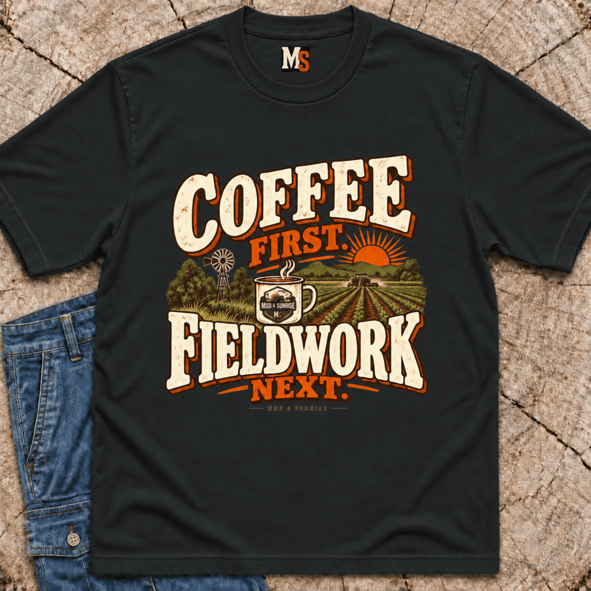 Coffee First, Fieldwork Next T-shirt