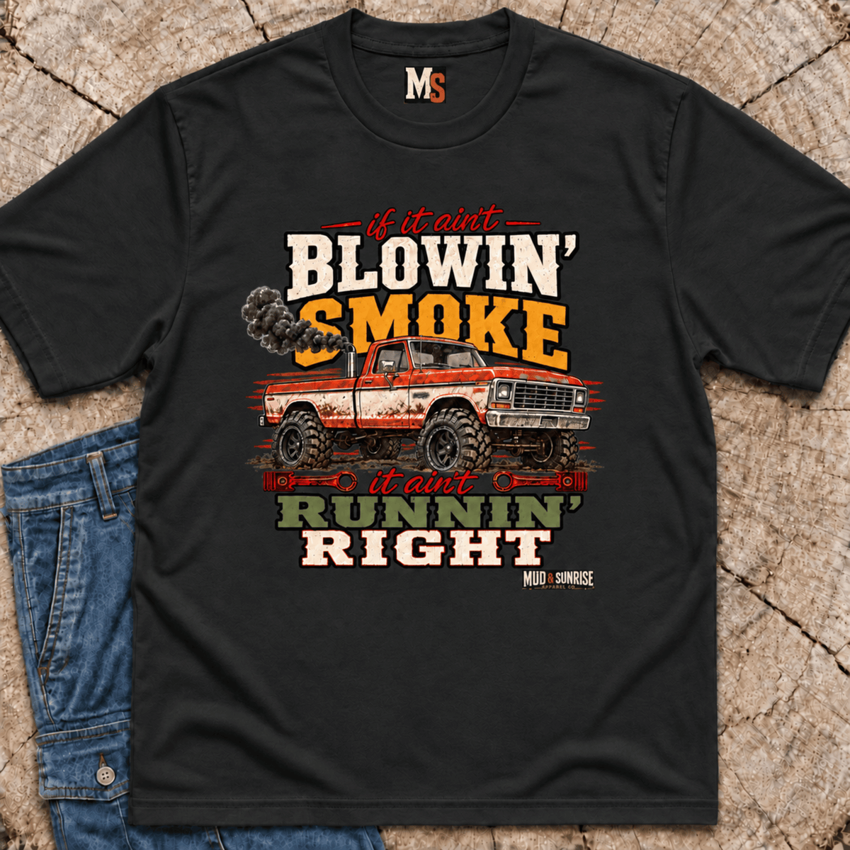 If it ain't blowin' smoke, it ain't runnin' right T-shirt