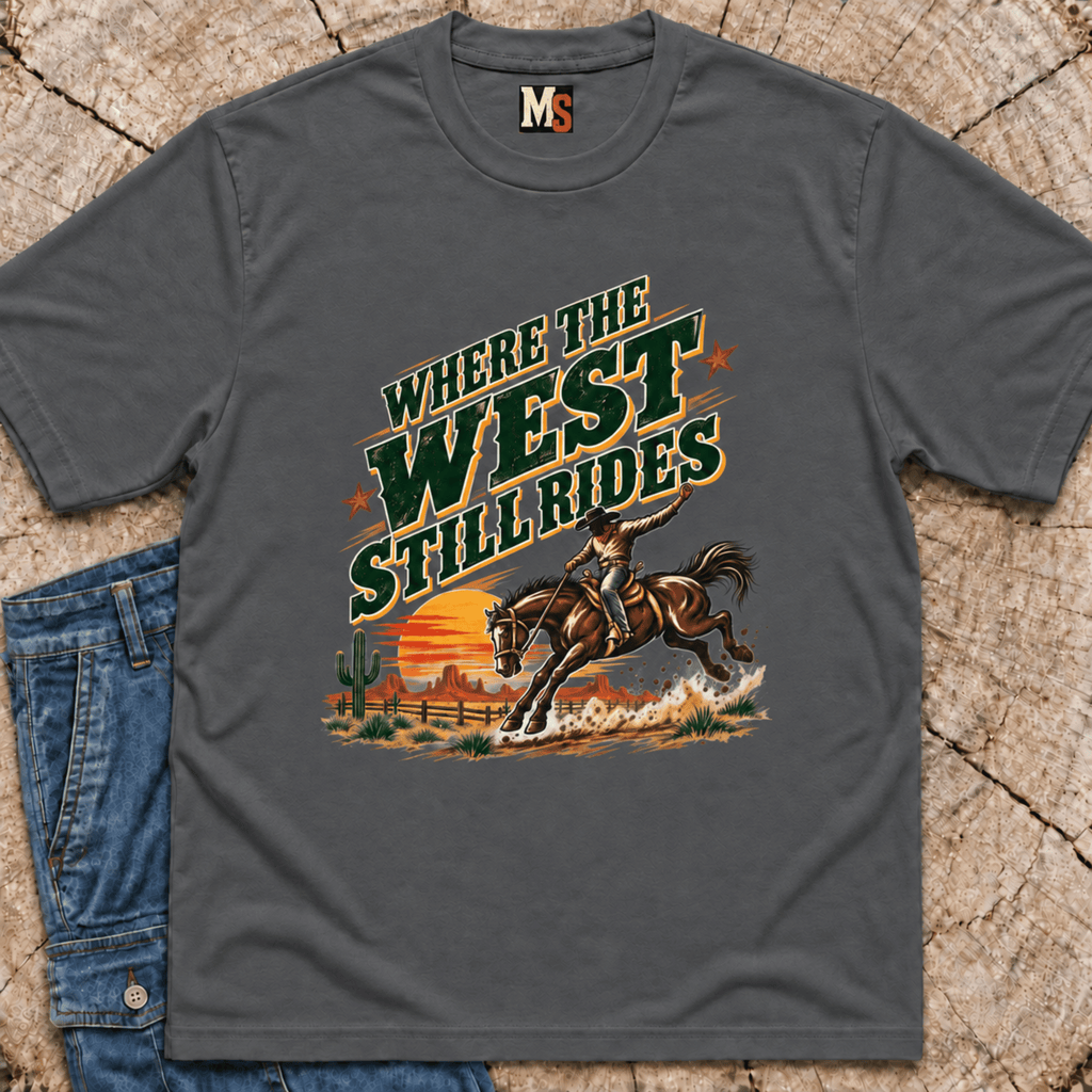 Where the West still Rides T-shirt