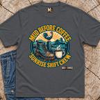 Mud before coffee - sunrise shift crew T-shirt