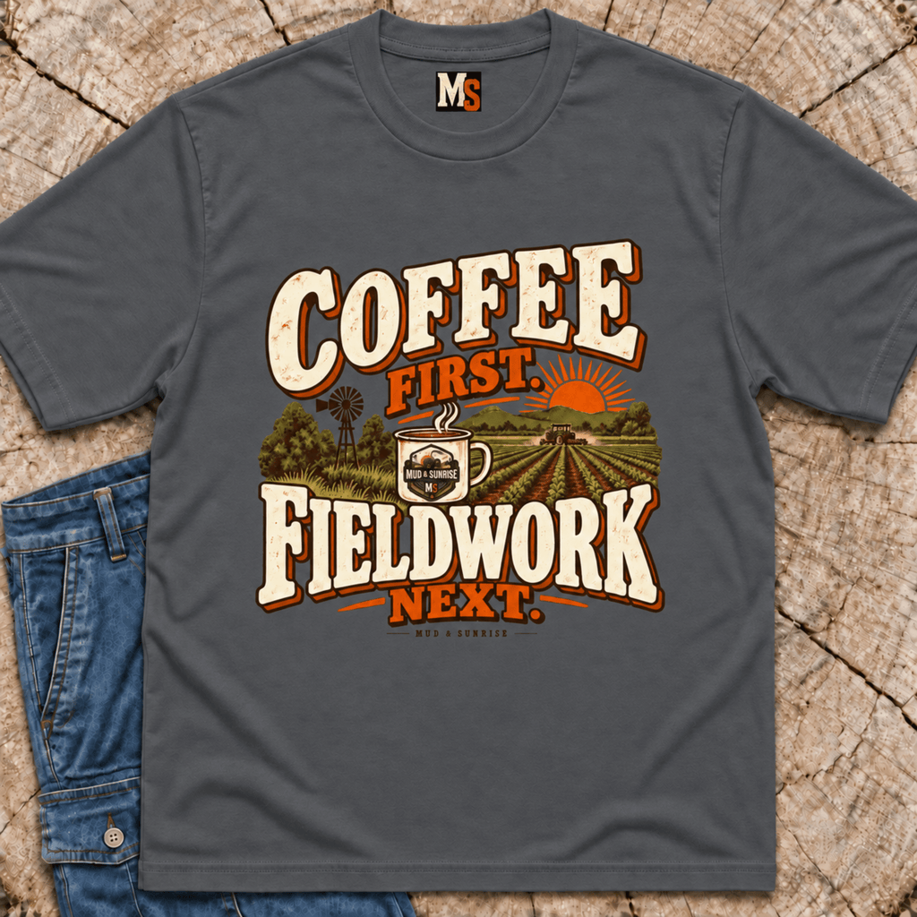 Coffee First, Fieldwork Next T-shirt