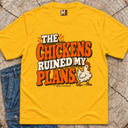The Chickens Ruined My Plans T-Shirt