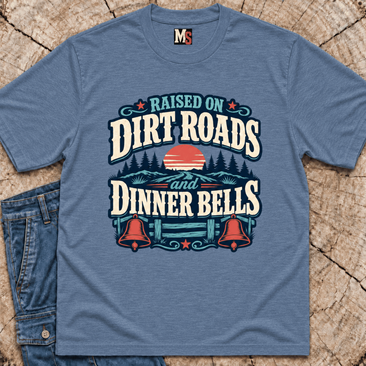 Raised on Dirt Roads & Dinner Bells T-shirt