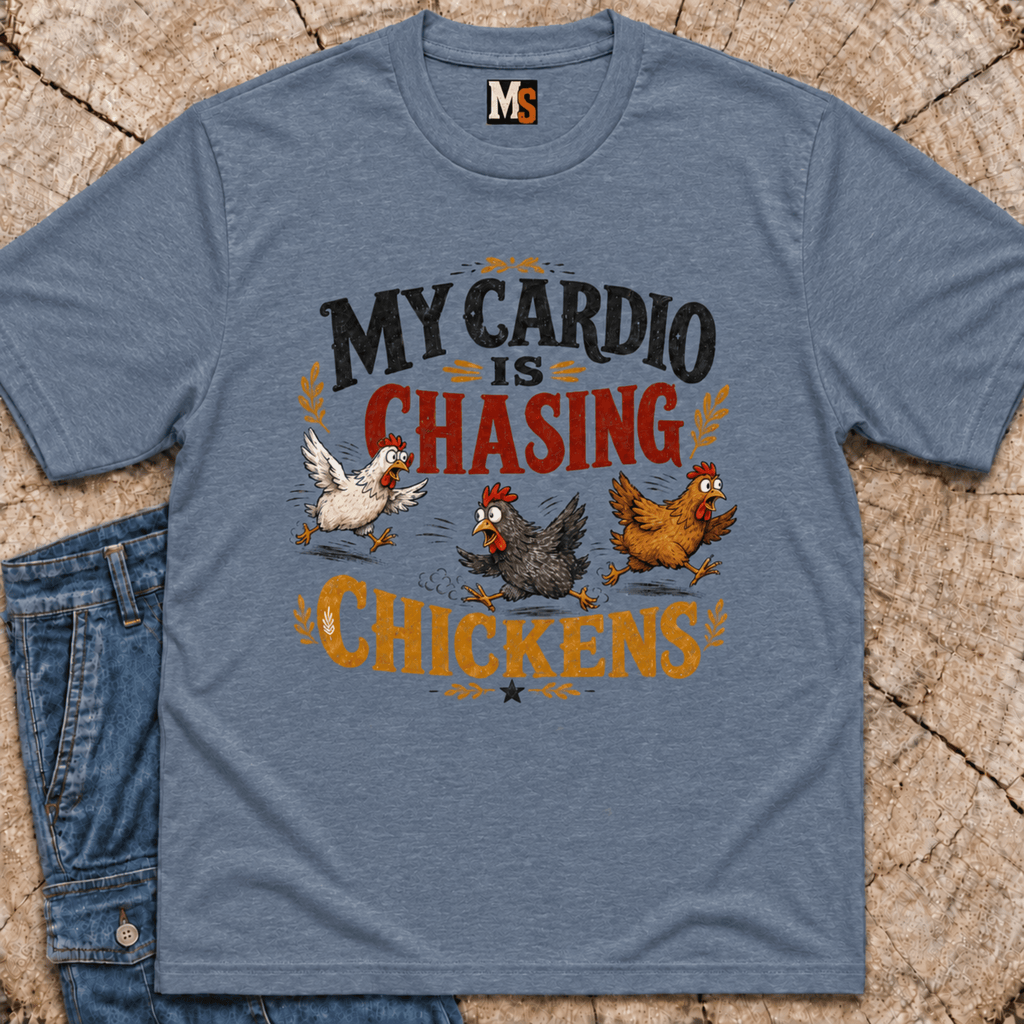 My Cardio is Chasing Chickens T-shirt