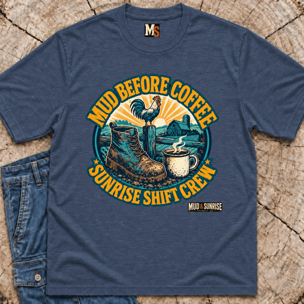 Mud before coffee - sunrise shift crew T-shirt