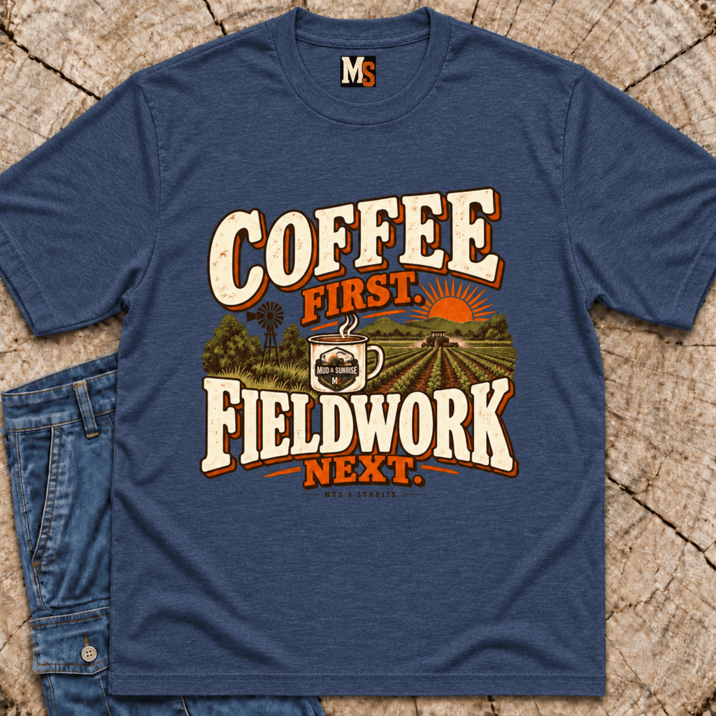 Coffee First, Fieldwork Next T-shirt
