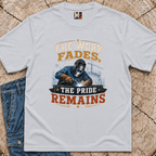 The work fades, the pride remains T-shirt