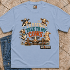 Sometimes, I'd rather talk to my cows T-shirt