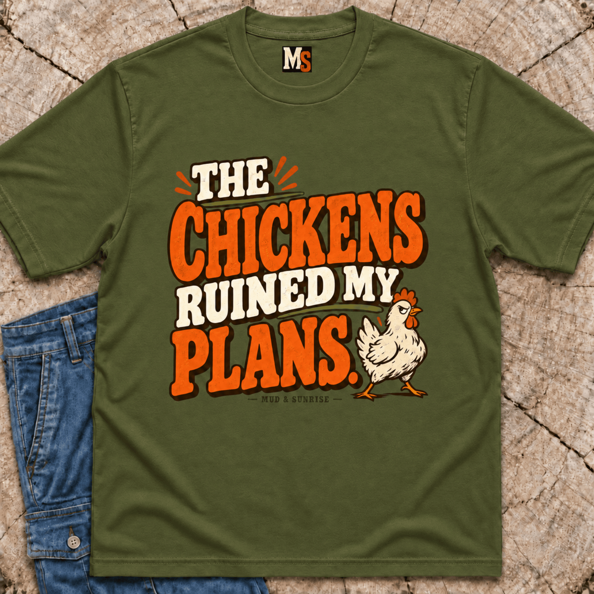 The Chickens Ruined My Plans T-Shirt