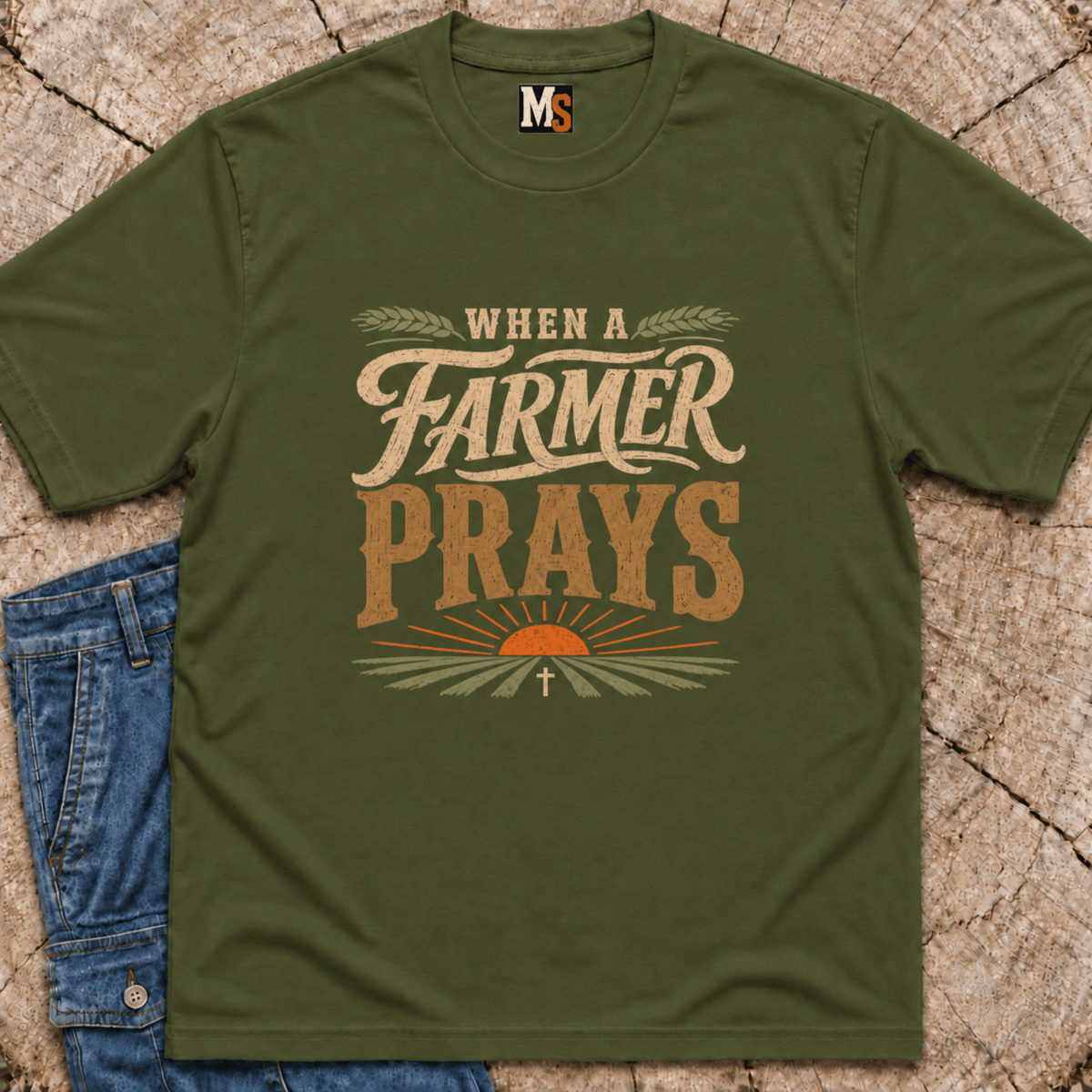 When a Farmer Prays T-shirt