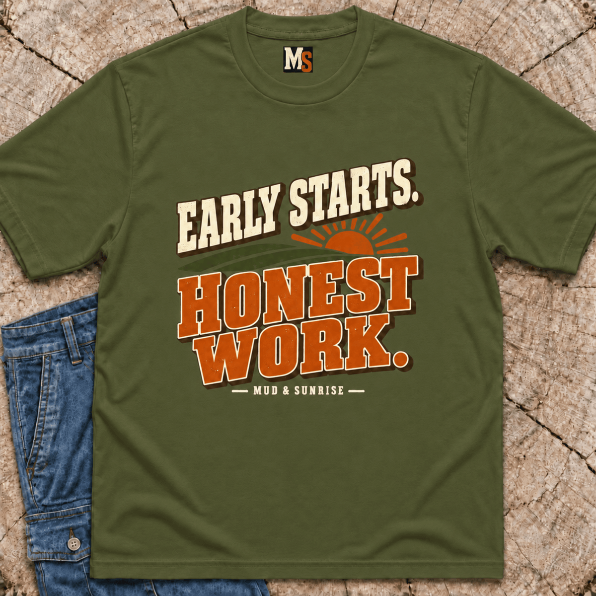 Early Starts, Honest Work T-shirt