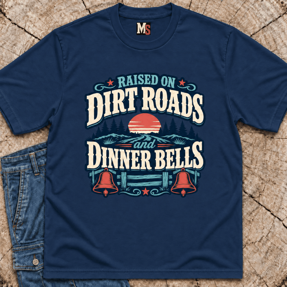 Raised on Dirt Roads & Dinner Bells T-shirt