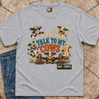 Sometimes, I'd rather talk to my cows T-shirt