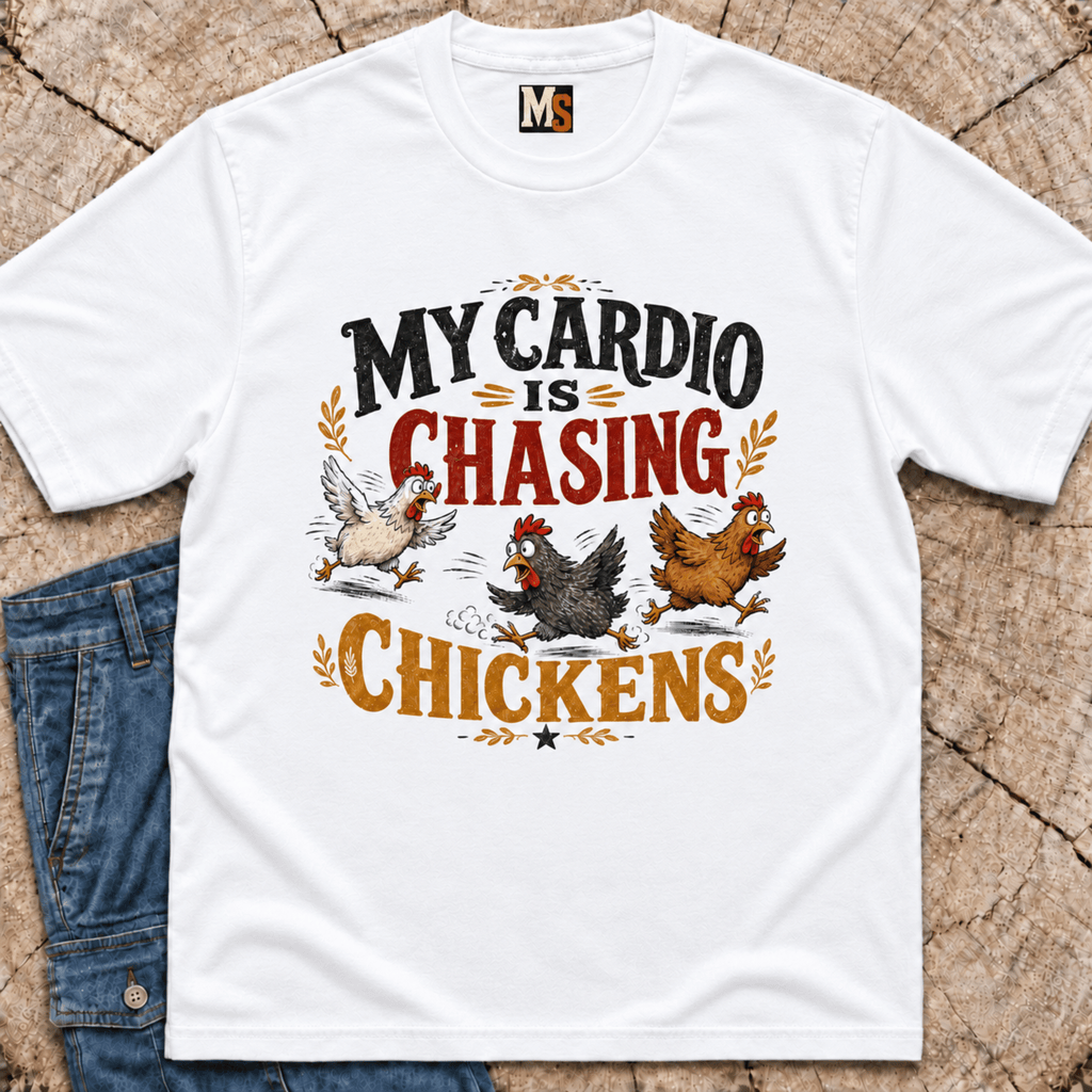 My Cardio is Chasing Chickens T-shirt