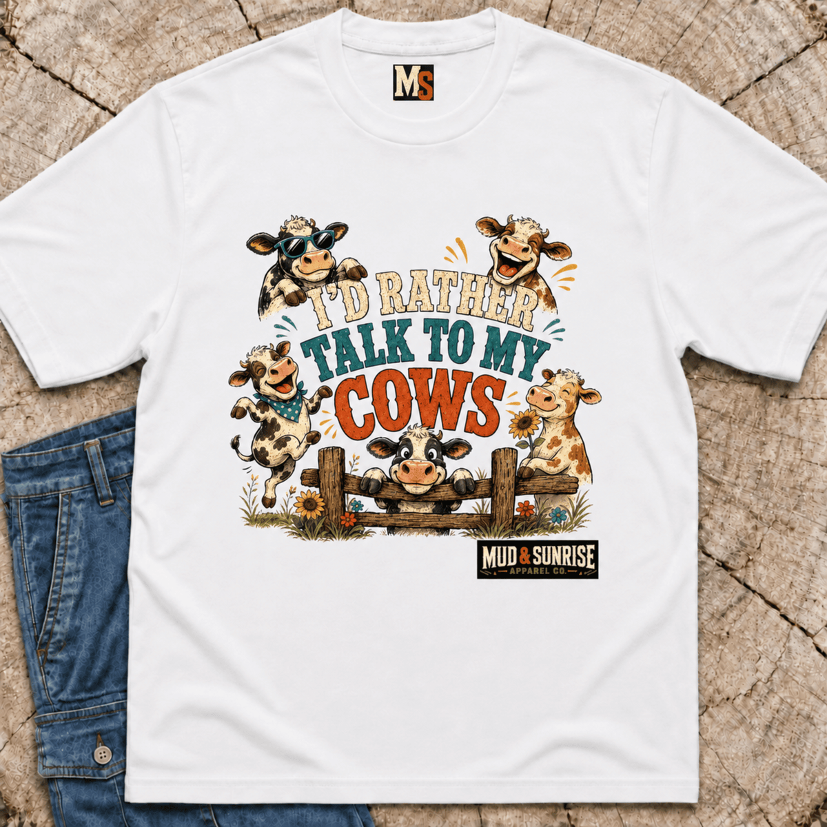 Sometimes, I'd rather talk to my cows T-shirt