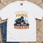 The work fades, the pride remains T-shirt